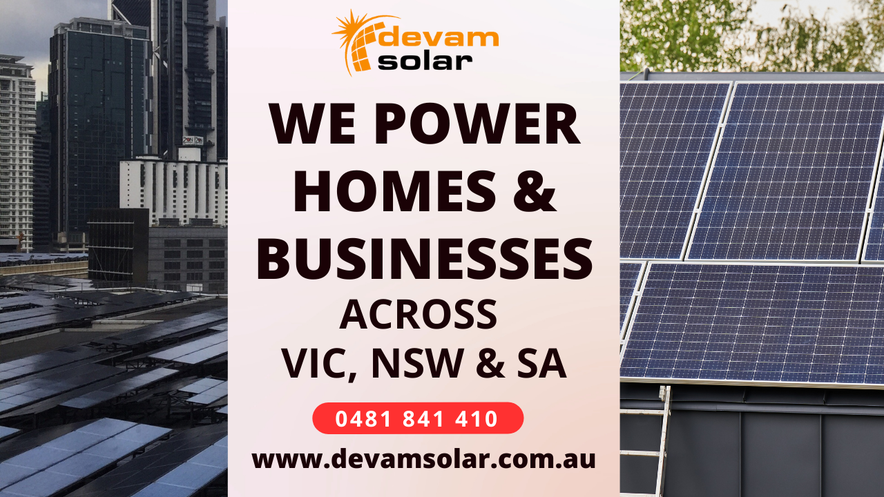 We Power Homes and Businesses Across VIC, NSW & SA – The Devam Solar Way